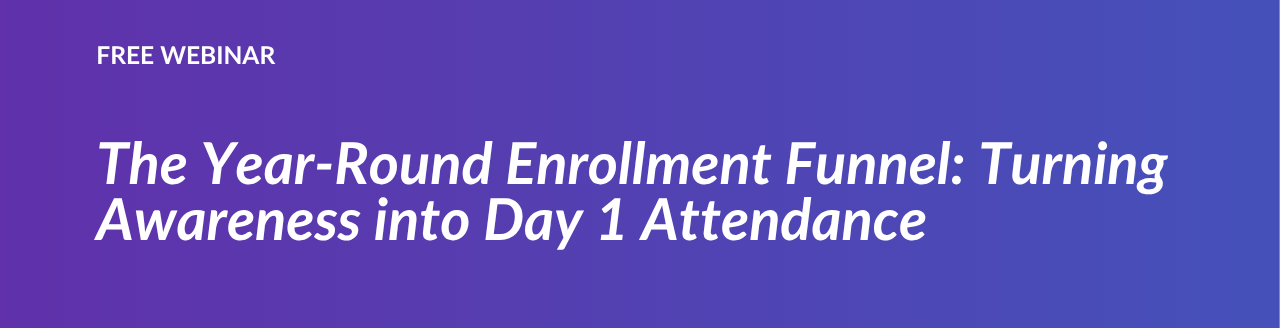 The Year Round Enrollment Funnel Turning Awareness Into Day 1 Attendance